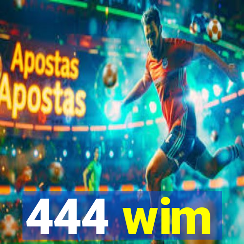 444 wim